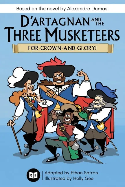 D'Artagnan and the Three Musketeers: For Crown and Glory! - Paperback