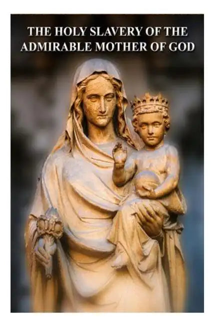 The Holy Slavery of the Admirable Mother of God - Paperback