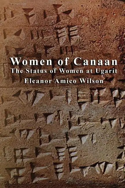 Women of Canaan: The Status of Women at Ugarit - Paperback