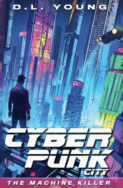 Cyberpunk City Book One: The Machine Killer - Paperback