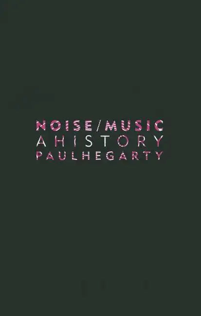 Noise/Music: A History - Paperback