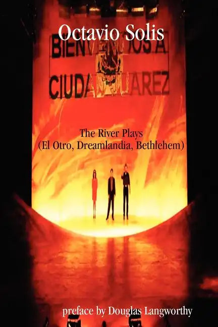 Octavio Solis: The River Plays (El Otro, Dreamlandia, Bethlehem) - Paperback