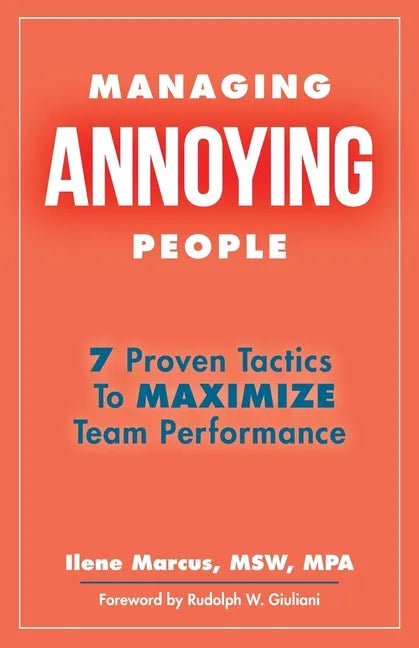 Managing Annoying People: 7 Proven Tactics To Maximize Team Performance - Paperback