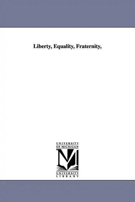 Liberty, Equality, Fraternity, - Paperback
