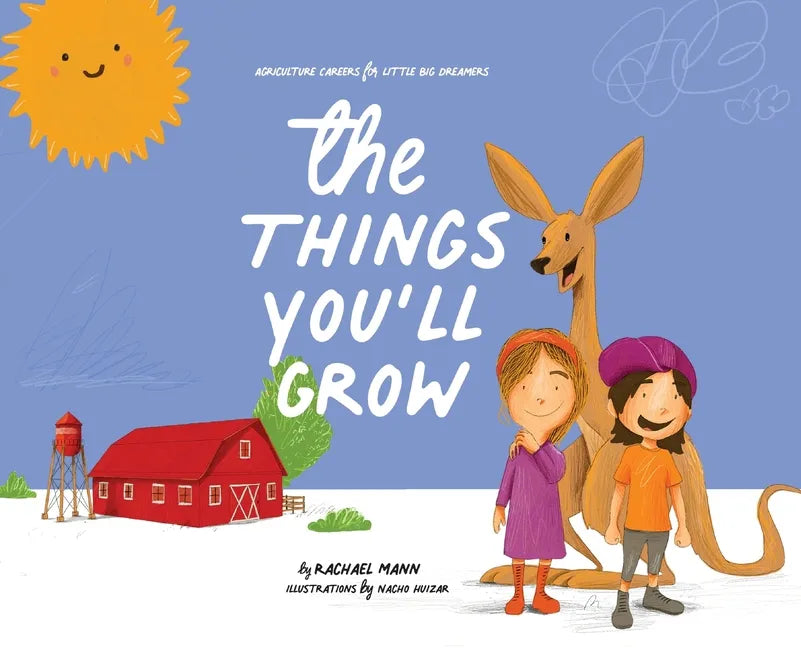 The Things You'll Grow: Agriculture Careers for Little Big Dreamers - Hardcover