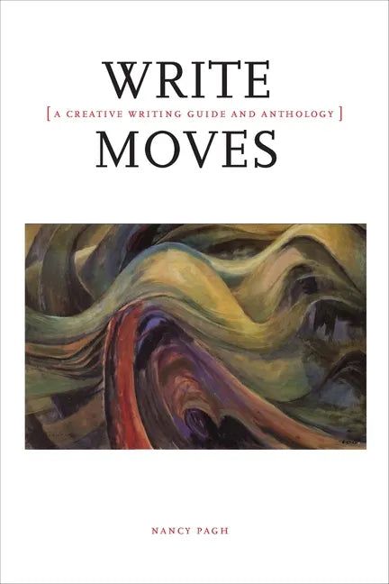Write Moves: A Creative Writing Guide and Anthology - Paperback