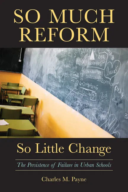 So Much Reform, So Little Change: The Persistence of Failure in Urban Schools - Paperback