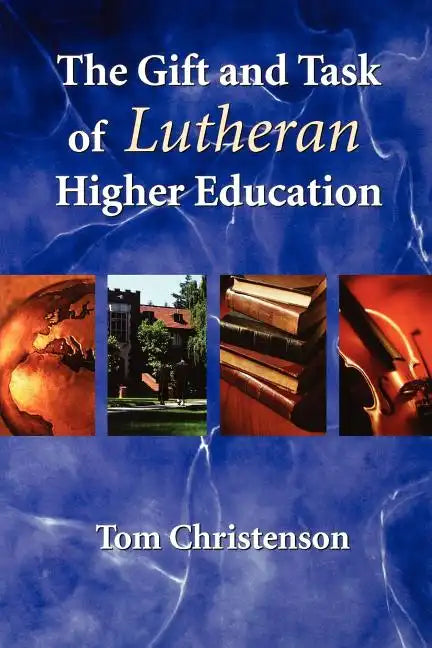 The Gift and Task of Lutheran Higher Education - Paperback