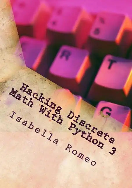 Hacking Discrete Math With Python 3 - Paperback