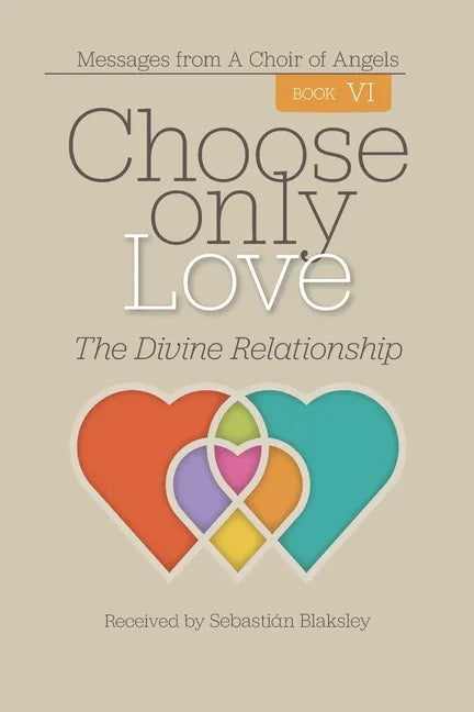 Choose Only Love: The Divine Relationship - Paperback