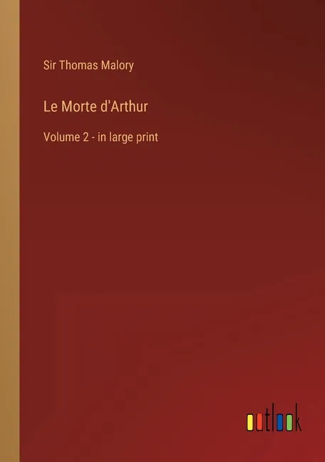 Le Morte d'Arthur: Volume 2 - in large print - Paperback