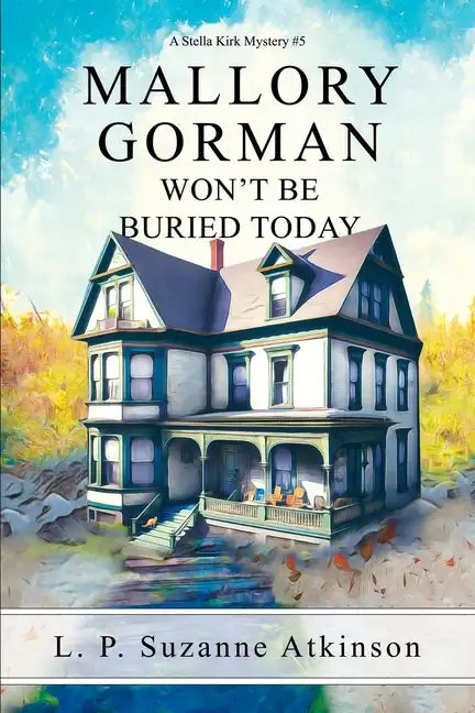 Mallory Gorman Won't Be Buried Today: A Stella Kirk Mystery #5 - Paperback