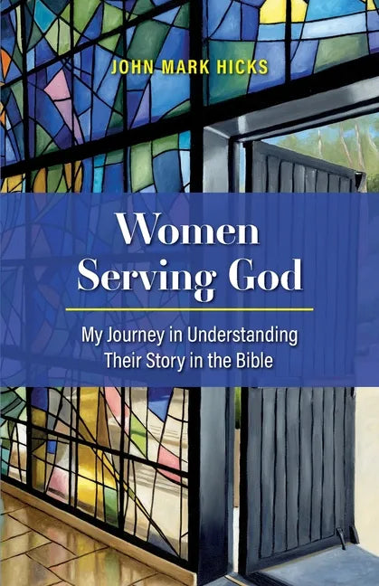 Women Serving God: My Journey in Understanding Their Story in the Bible - Paperback