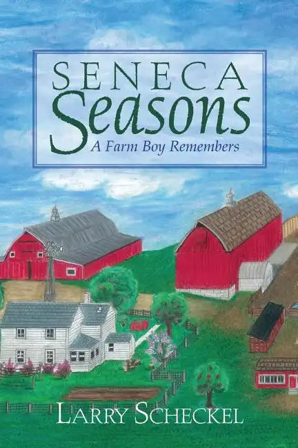 Seneca Seasons: A Farm Boy Remembers - Paperback