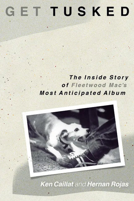 Get Tusked: The Inside Story of Fleetwood Mac's Most Anticipated Album - Paperback
