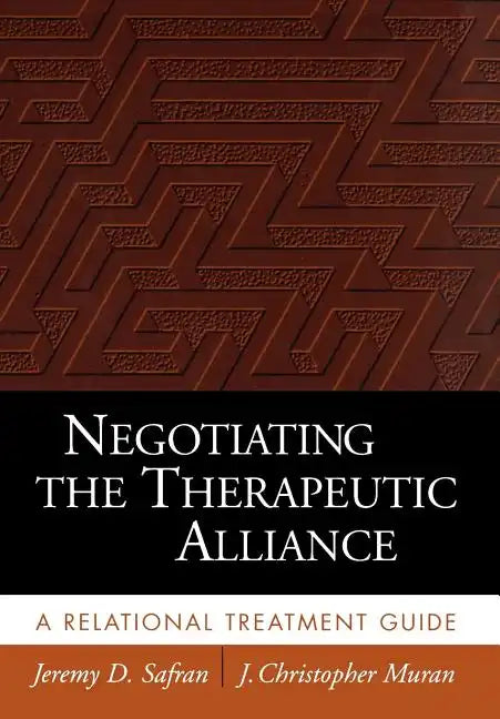 Negotiating the Therapeutic Alliance: A Relational Treatment Guide - Hardcover