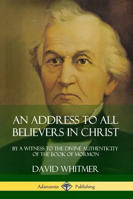 An Address to All Believers in Christ: By A Witness to the Divine Authenticity of the Book of Mormon - Paperback
