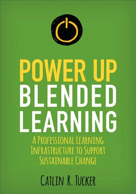Power Up Blended Learning: A Professional Learning Infrastructure to Support Sustainable Change - Paperback
