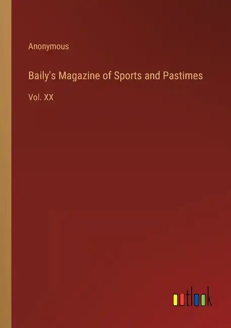 Baily's Magazine of Sports and Pastimes: Vol. XX - Paperback
