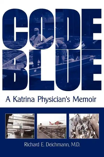 Code Blue: A Katrina Physician's Memoir - Paperback