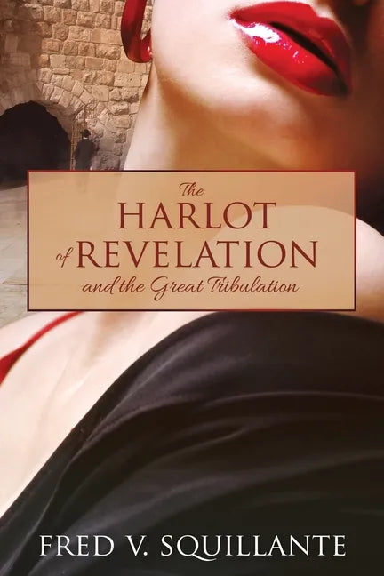The Harlot of Revelation: and the Great Tribulation. - Paperback