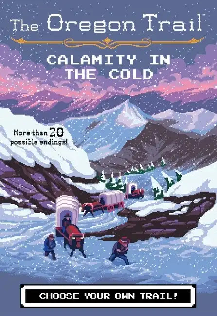 The Oregon Trail: Calamity in the Cold - Paperback