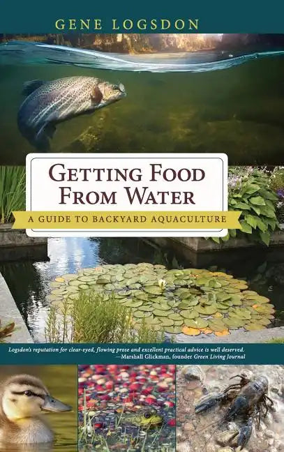 Getting Food from Water: A Guide to Backyard Aquaculture - Hardcover
