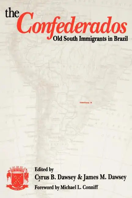 The Confederados: Old South Immigrants in Brazil - Paperback