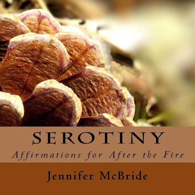 Serotiny: Affirmations for After the Fire - Paperback