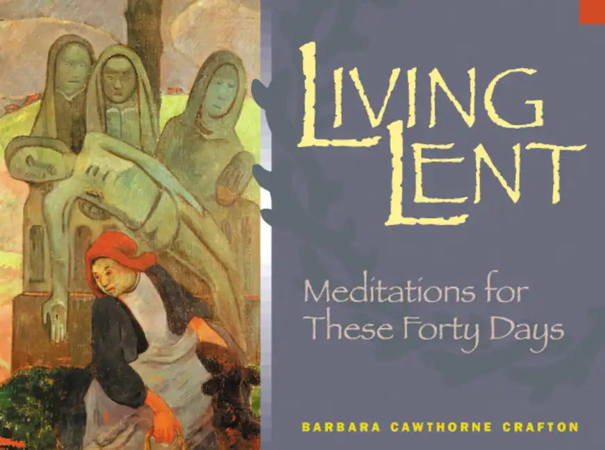 Living Lent: Meditations for These Forty Days - Paperback