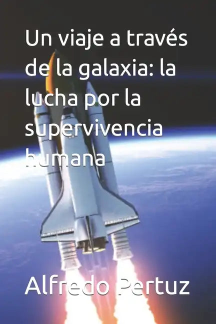 Un viaje a través de la galaxia: la lucha por la supervivencia humana - Paperback