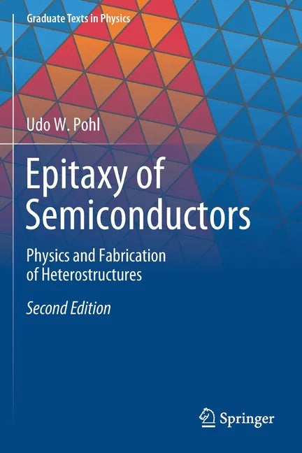 Epitaxy of Semiconductors: Physics and Fabrication of Heterostructures - Paperback
