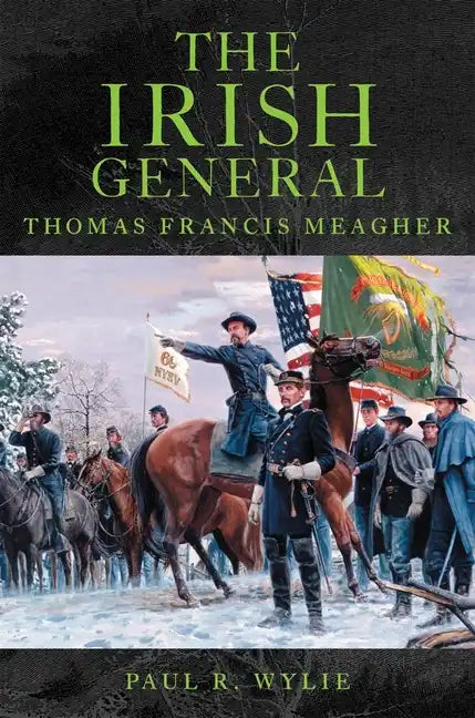 The Irish General: Thomas Francis Meagher - Paperback