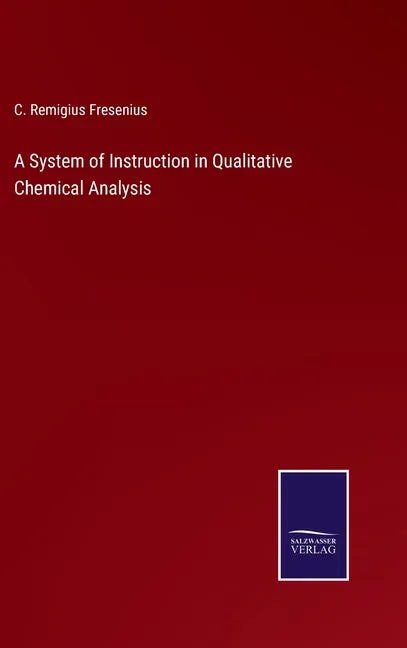 A System of Instruction in Qualitative Chemical Analysis - Hardcover