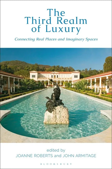 The Third Realm of Luxury: Connecting Real Places and Imaginary Spaces - Paperback
