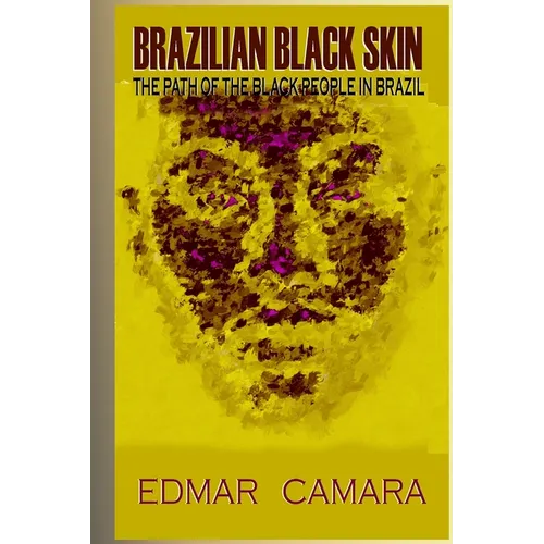 Brazilian Black Skin: The Path of the Black People In Brazil - Paperback