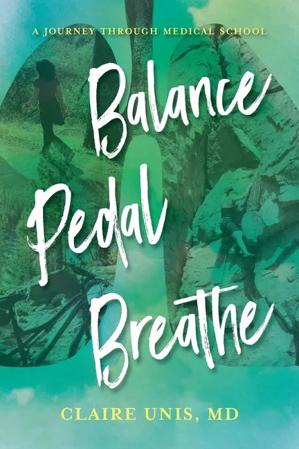 Balance, Pedal, Breathe: A Journey Through Medical School - Paperback