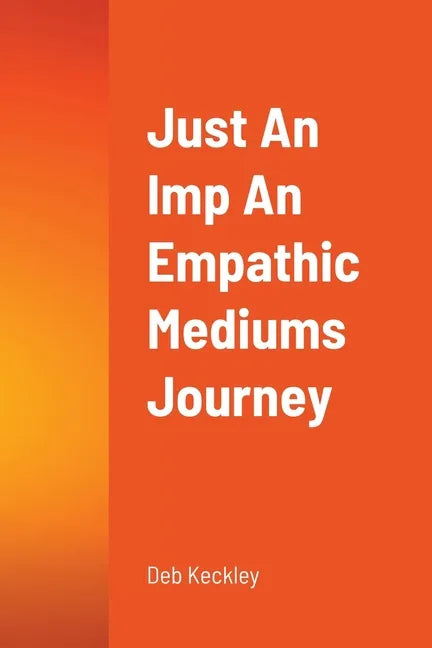 Just An Imp An Empathic Mediums Journey - Paperback