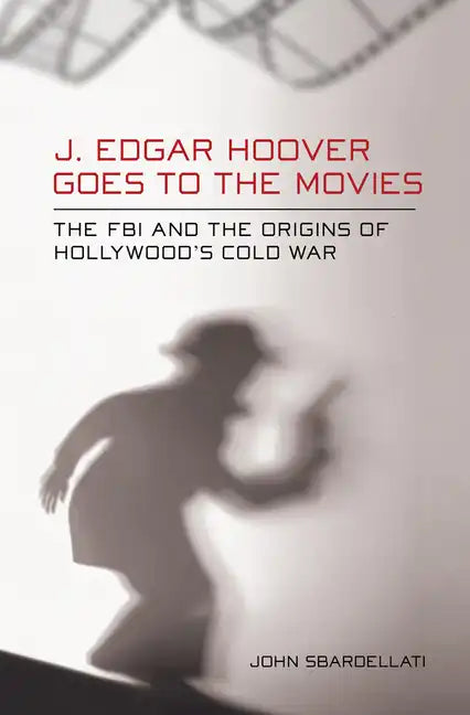 J. Edgar Hoover Goes to the Movies - Hardcover