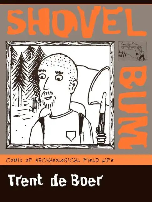 Shovel Bum: Comix of Archaeological Field Life - Paperback