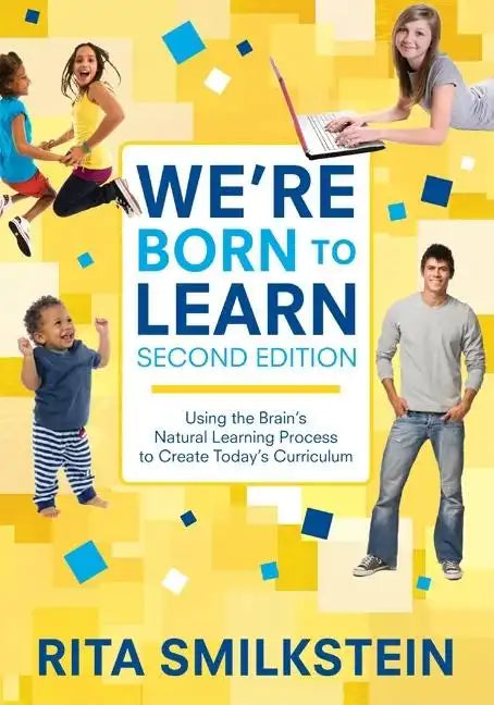 We′re Born to Learn: Using the Brain′s Natural Learning Process to Create Today′s Curriculum - Paperback