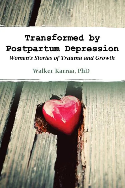Transformed by Postpartum Depression: Women's Stories of Trauma and Growth - Paperback