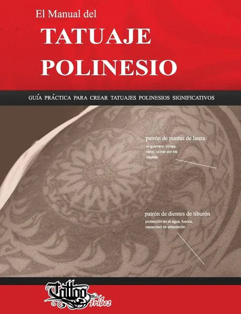 El Manual del TATUAJE POLINESIO: Guía práctica para crear tatuajes polinesios significativos - Paperback