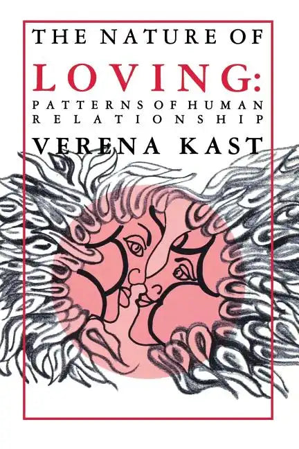 Nature of Loving: Patterns of Human Relationship - Paperback