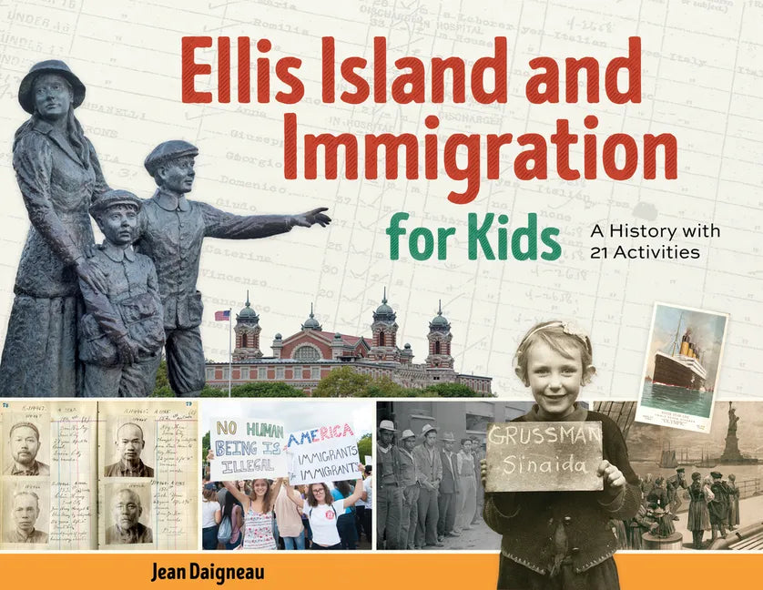 Ellis Island and Immigration for Kids: A History with 21 Activities - Paperback