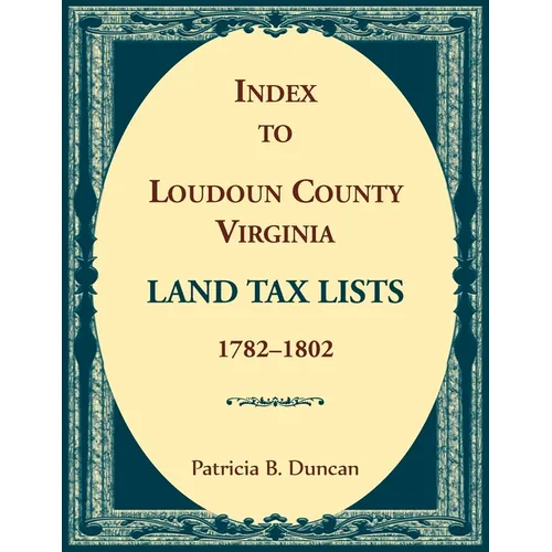 Index to Loudoun County, Virginia Land Tax Lists, 1782-1802 - Paperback