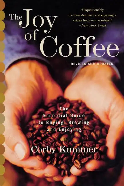 The Joy of Coffee: The Essential Guide to Buying, Brewing, and Enjoying - Revised and Updated - Paperback