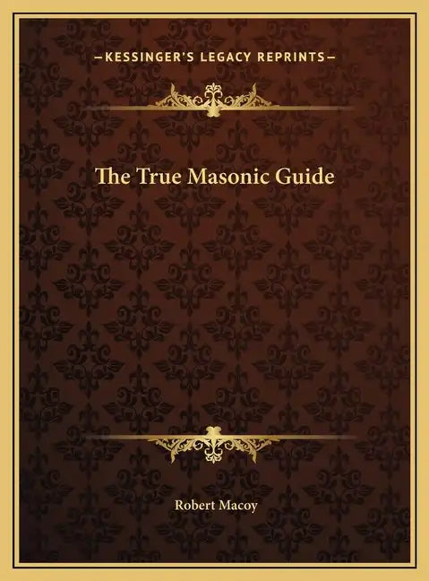 The True Masonic Guide - Hardcover