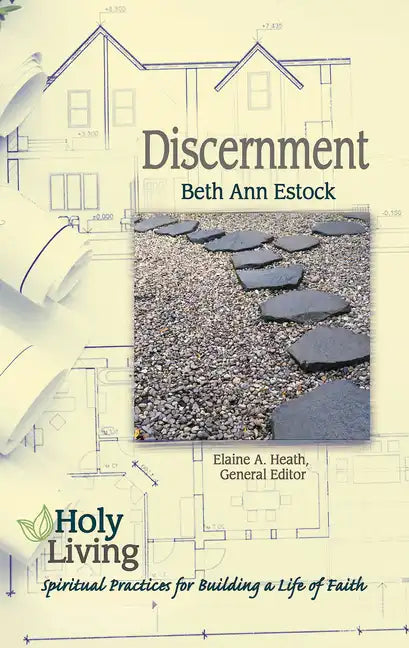 Holy Living: Discernment: Spiritual Practices of Building a Life of Faith - Paperback