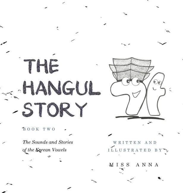 The Hangul Story Book 2: The Sounds and Stories of the Korean Vowels - Hardcover